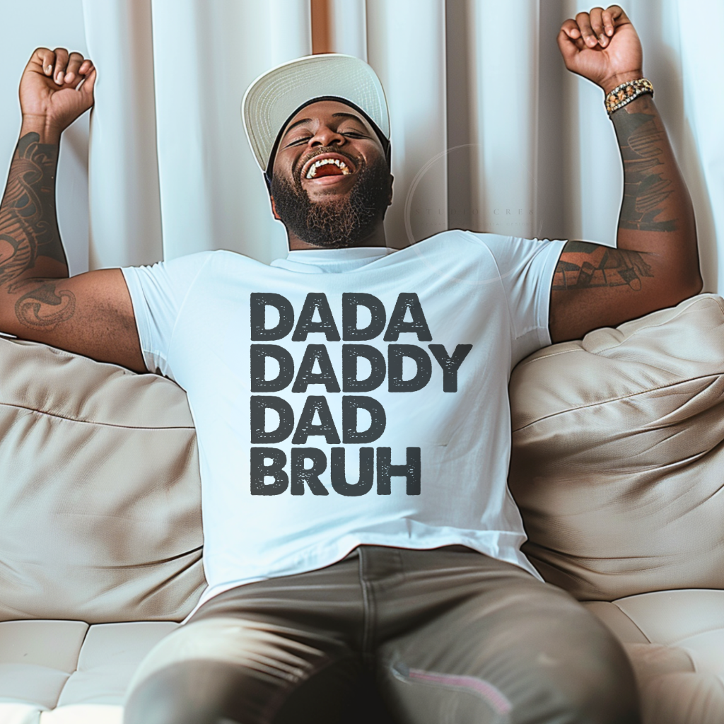DADA. DADDY. DAD. BRUH. | Funny Dad T-Shirt