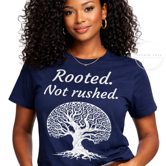 Rooted Not Rushed T-Shirt – Women’s Growth & Empowerment Graphic Tee