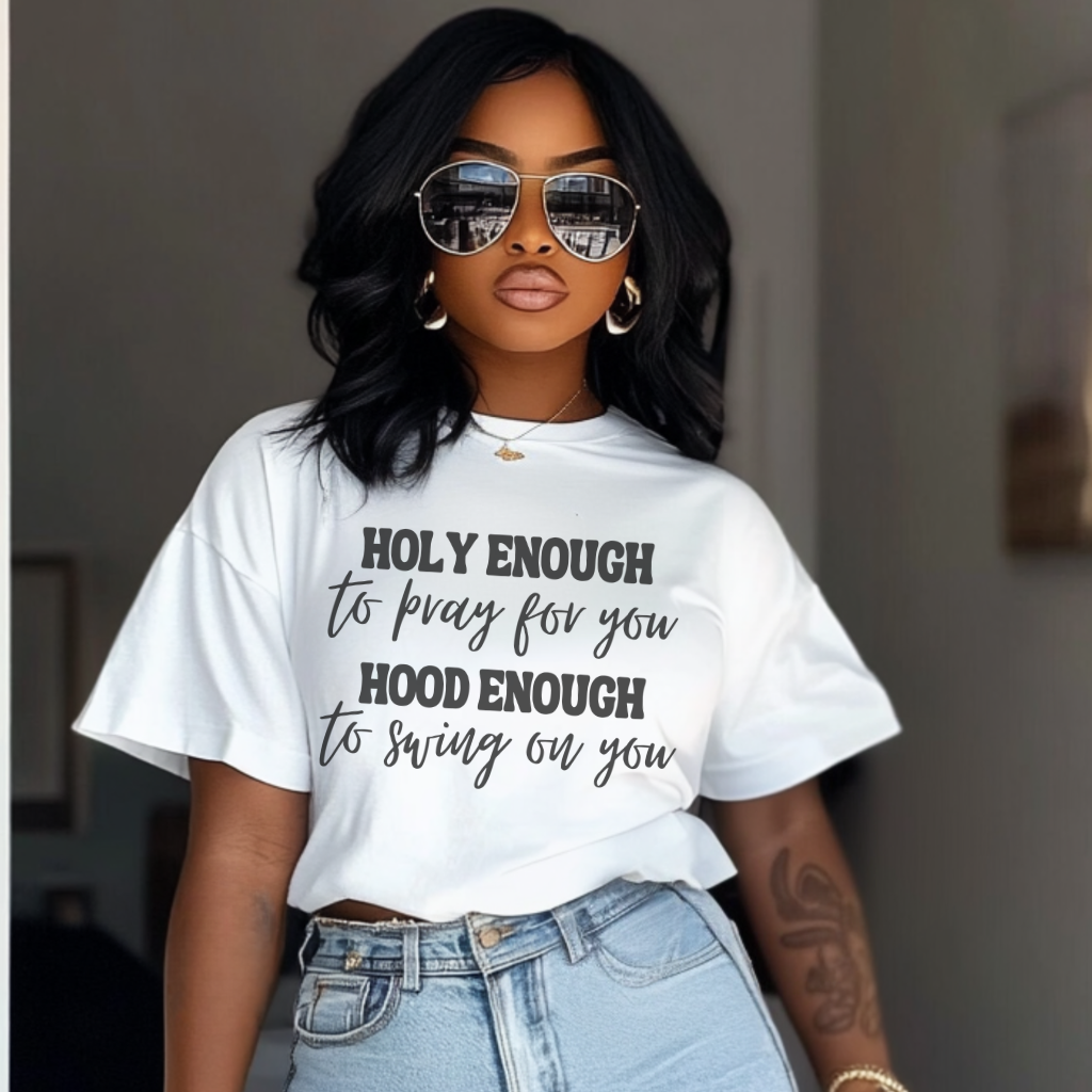 Holy Enough to Pray, Hood Enough to Swing Tee