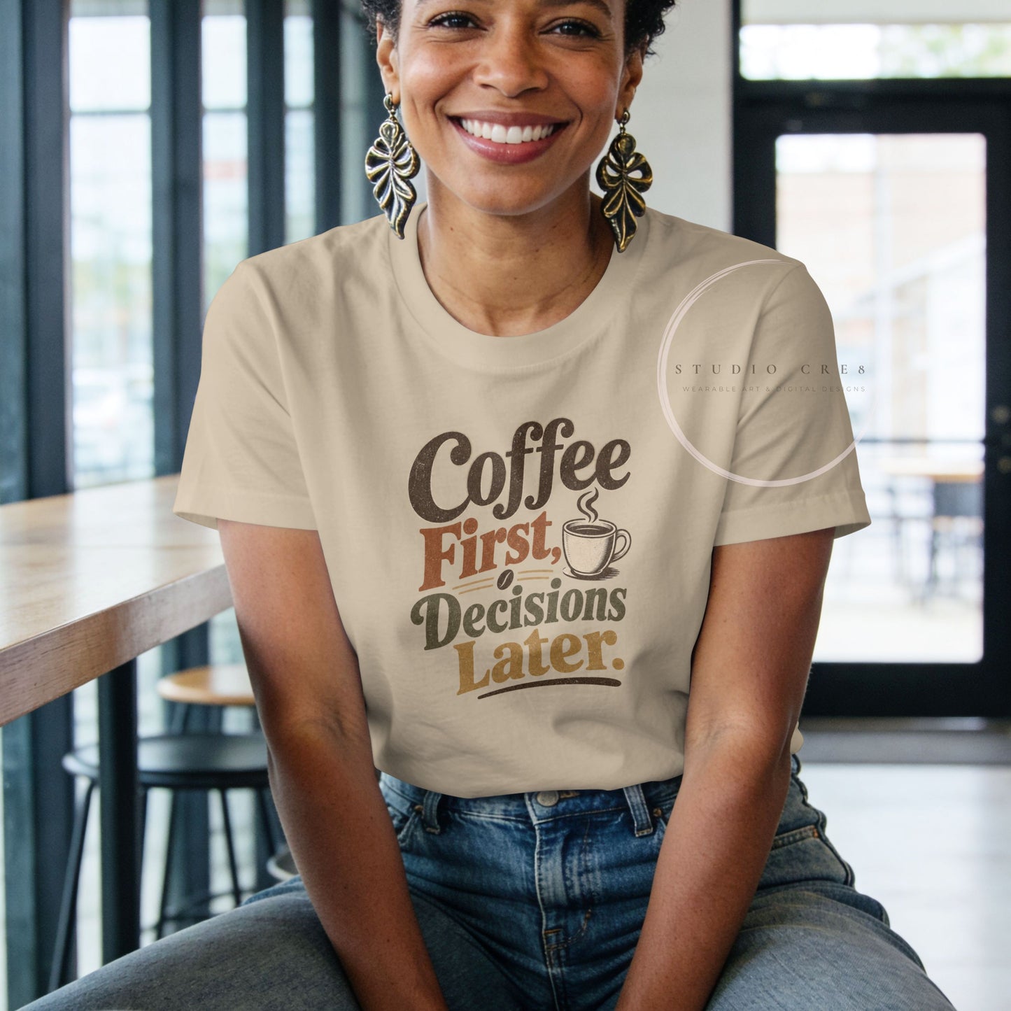 Coffee First, Decisions Later Graphic T-Shirt | Coffee Lover Tee