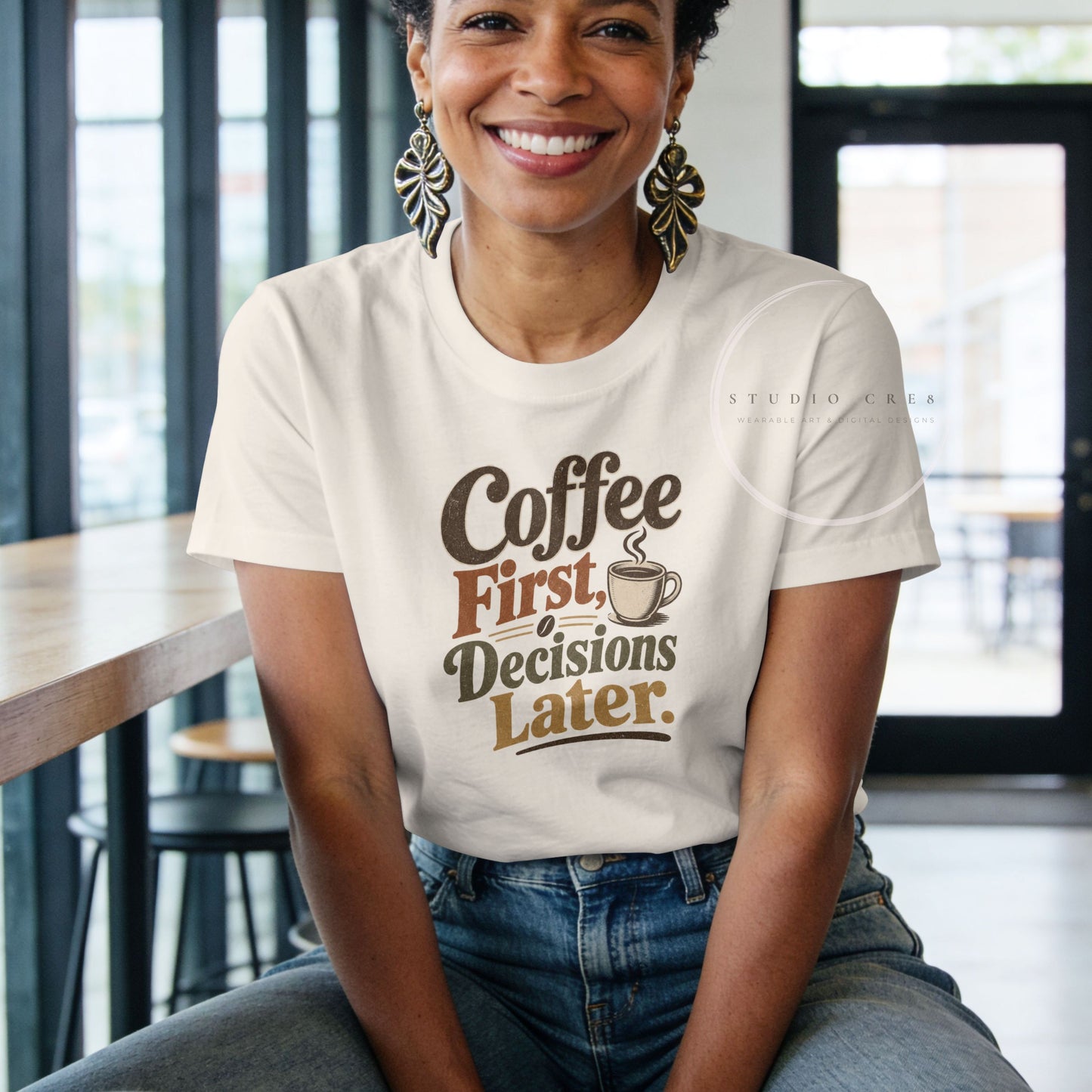 Coffee First, Decisions Later Graphic T-Shirt | Coffee Lover Tee