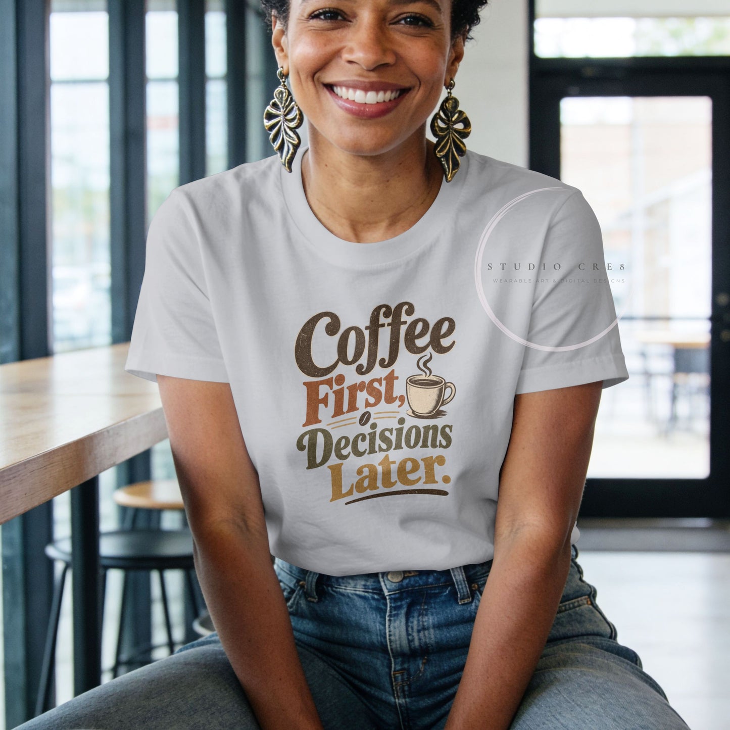 Coffee First, Decisions Later Graphic T-Shirt | Coffee Lover Tee